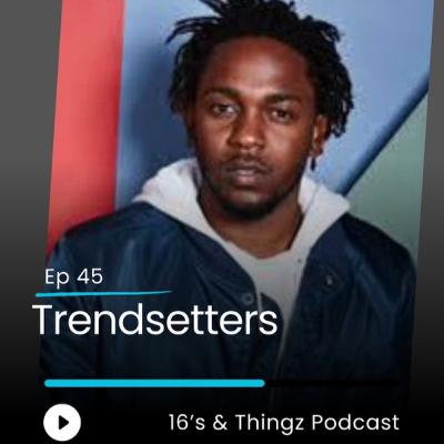 Trendsetters Ep 45 Trendsetters Ep 45