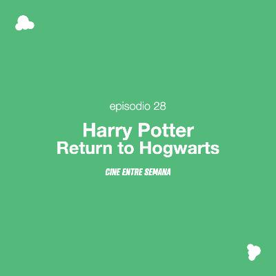 Episodio 29: Harry Potter: Regreso a Hogwarts