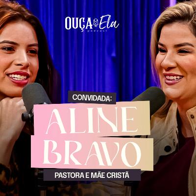 A JORNADA DE ALINE BRAVO: INTIMIDADE COM DEUS QUE TRANSFORMA RELACIONAMENTOS l OUÇA ELA POD #39