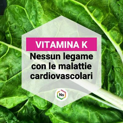 VITAMINA K: Nessun legame con le malattie cardiovascolari VITAMINA K: Nessun legame con le malattie cardiovascolari
