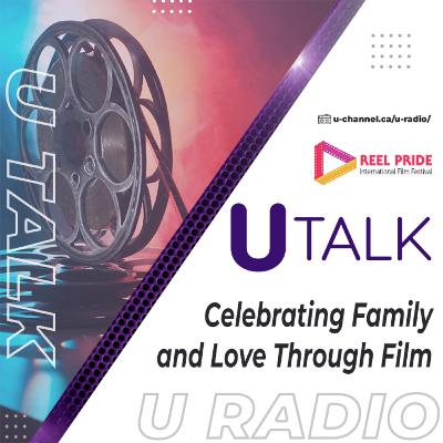 U Talk: Reel Pride International Film Festival U Talk: Reel Pride International Film Festival