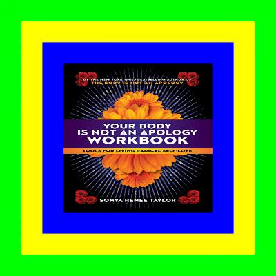 [<DOWNLOAD*PDF>] PDF Your Body Is Not an Apology Workbook: Tools for Living Radical Self-Love ((Read_[PDF]))