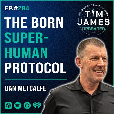 Episode #284 Dan Metcalfe, The Born Superhuman Protocol
