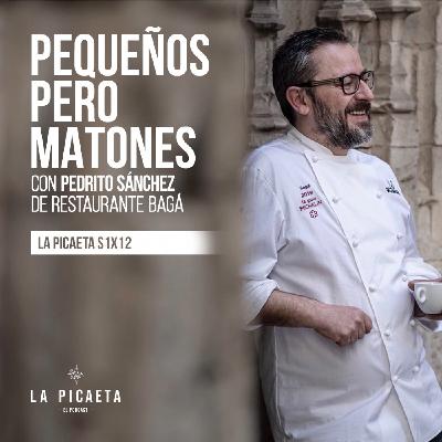 PEQUEÑOS PERO MATONES con Pedro Sánchez de Restaurante Bagá | La Picaeta S1E12