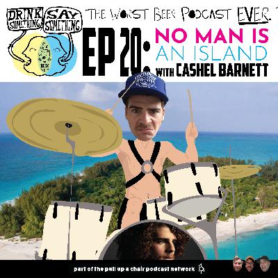 Ep20 - No Man is an Island w/ Cashel Barnett Ep20 - No Man is an Island w/ Cashel Barnett