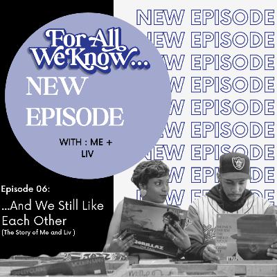 Episode 5: ...And We Still Like Each Other