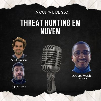 #07 - Threat Hunting em Nuvem
