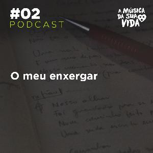 #02 - O meu enxergar