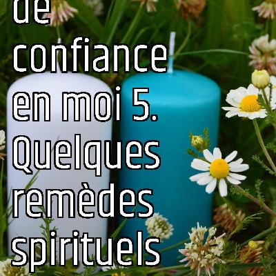 Je manque de confiance en moi 5. Quelques remèdes spirituels