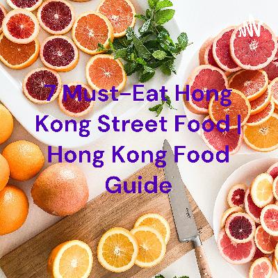 7 Must-Eat Hong Kong Street Food | Hong Kong Food Guide 7 Must-Eat Hong Kong Street Food | Hong Kong Food Guide