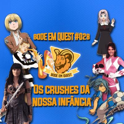 Os Crushes da Nossa Infância - Bode Em Quest #028 Os Crushes da Nossa Infância - Bode Em Quest #028