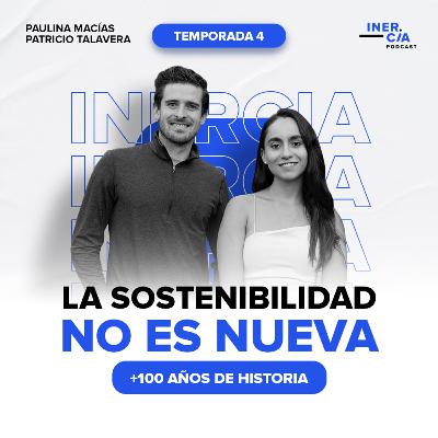 La Sostenibilidad NO es Nueva, +100 años de historia / Inercia Podcast La Sostenibilidad NO es Nueva, +100 años de historia / Inercia Podcast