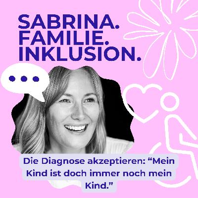 Die Diagnose akzeptieren: "Mein Kind ist doch immer noch mein Kind" Die Diagnose akzeptieren: "Mein Kind ist doch immer noch mein Kind"