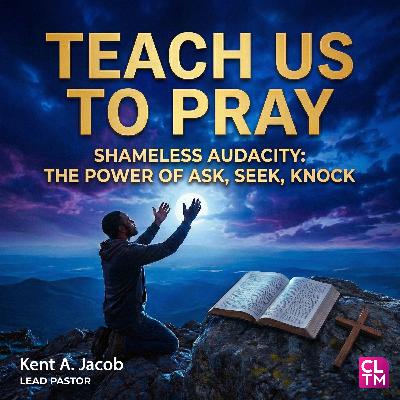 Shameless Audacity: The Power of Ask, Seek, Knock