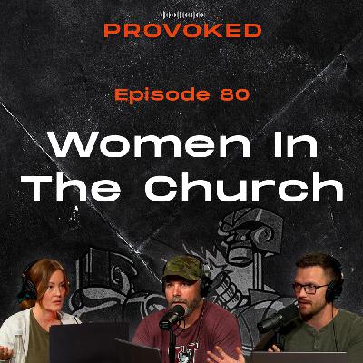 80. A Biblical Conversation on Women in the Church
