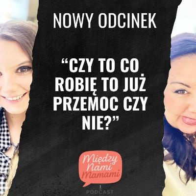 Rodzic od zadań specjalnych - Czy to co robię to już przemoc, czy nie?? Rodzic od zadań specjalnych - Czy to co robię to już przemoc, czy nie??