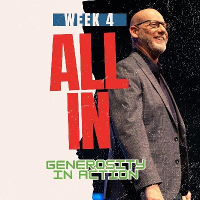 Generosity In Action | ALL IN – Week 4