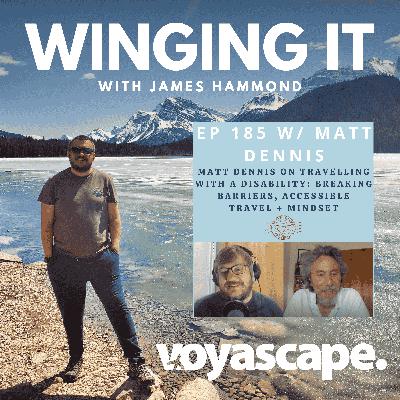 Ep 185 w/ Matt Dennis On Travelling With A Disability: Breaking Barriers, Accessible Travel + Mindset Ep 185 w/ Matt Dennis On Travelling With A Disability: Breaking Barriers, Accessible Travel + Mindset
