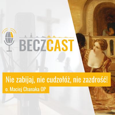 Nie zabijaj, nie cudzołóż, nie zazdrość! | #32 BECZCAST