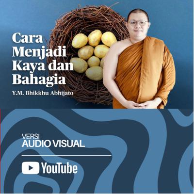 CARA MENJADI KAYA DAN BAHAGIA | BHANTE ABHIJATO