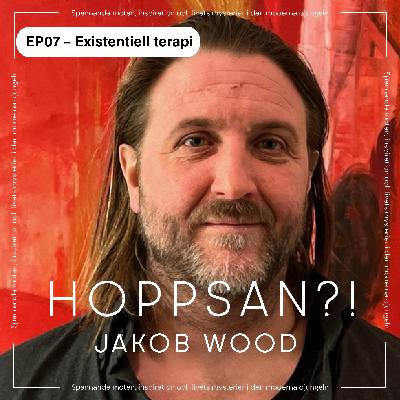 Hoppsan?! med Jakob Wood– Existentiell terapi