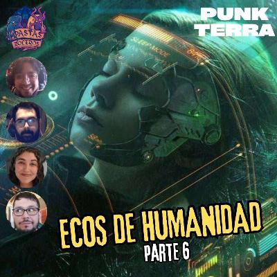 Ecos de Humanidad - Parte 6/8 (Punk Terra) 🚂