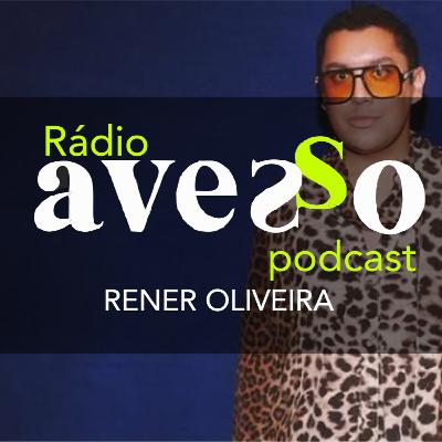 RENER OLIVEIRA PELO AVESSO