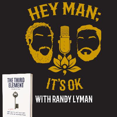 Hey Man; It's Ok Episode 310 - Exploring Emotions, Spirituality, and Mental Health with Randy Lyman