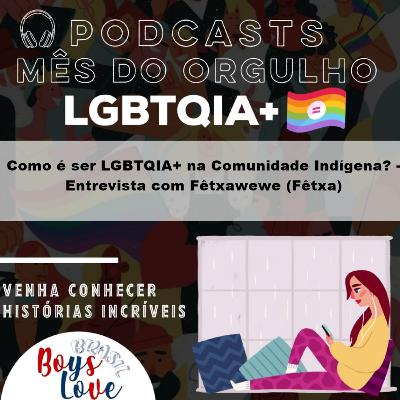 Como é ser LGBTQIA+ na Comunidade Indígena? - Entrevista com Fêtxawewe (Fêtxa)