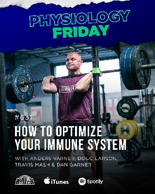 Physiology Friday:  [Immune System] Why Optimal Nutrition Starts with the Immune System w/ Anders Varner, Doug Larson, Coach Travis Mash and Dan Garner