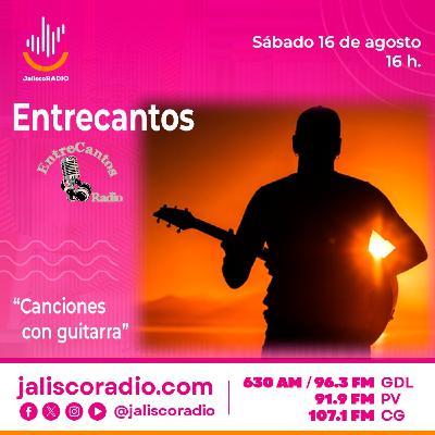 Programa Entrecantos 16 de agosto, 2025: "Canciones con guitarra" Programa Entrecantos 16 de agosto, 2025: "Canciones con guitarra"