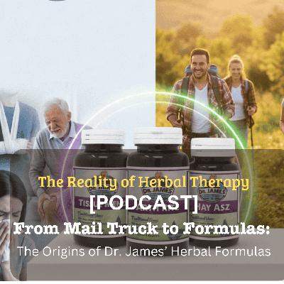 From Mail Truck to Formulas: The Origins of Dr. James’ Herbal Formulas From Mail Truck to Formulas: The Origins of Dr. James’ Herbal Formulas