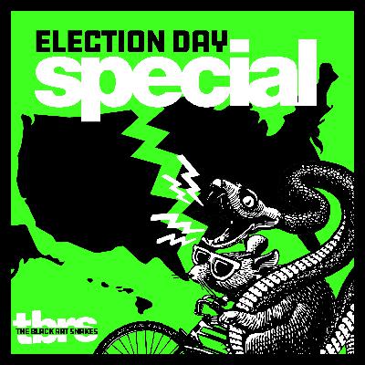 TBRS SPECIAL: ELECTION DAY RANTS, RAVES, AND DRINKS!