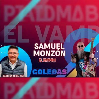 EL VAMPIRO Samuel Monzón | La charla con Juan Gabriel Tiul