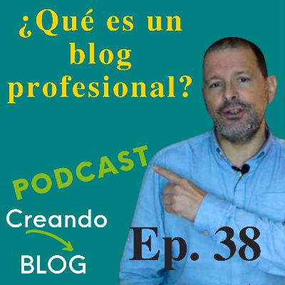 ✅ ¿Qué es un blog profesional? 📌 Episodio 38 👉 [Diccionario Bloguero]