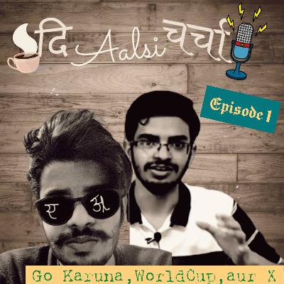 Go Karuna, World Cup aur X Go Karuna, World Cup aur X