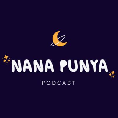 Nana Punya Podcast | Intro - Ada Apa ini?