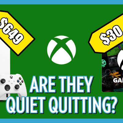 Ep. 409 - Is Xbox Quiet Quitting? Ep. 409 - Is Xbox Quiet Quitting?
