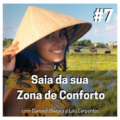 Saia da sua zona de conforto - com Laís Carpenter e Danniel Oliveira - #7