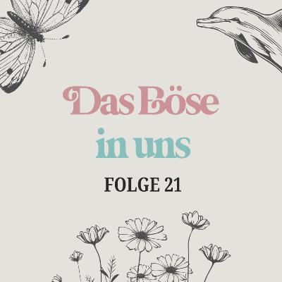 Das Böse in uns – eine Folge zur Schattenarbeit