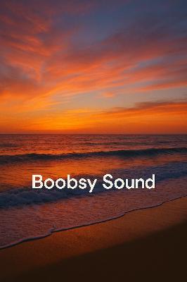 Boobsy Sound - Sunset Boobsy Sound - Sunset