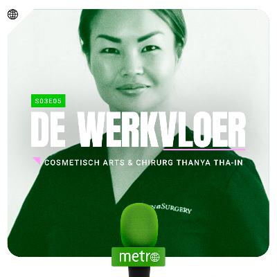 # 18 - Cosmetisch arts Thanya Tha-In: 'Met 25 jaar willen meiden al een facelift' # 18 - Cosmetisch arts Thanya Tha-In: 'Met 25 jaar willen meiden al een facelift'