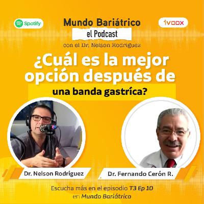 Mundo Bariátrico ¿Cuál es la mejor opción después de una bandda gástrica? T3 EP 10