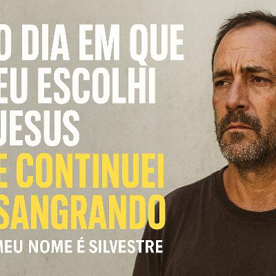 O DIA EM QUE EU ESCOLHI JESUS E CONTINUEI SANGRANDO”