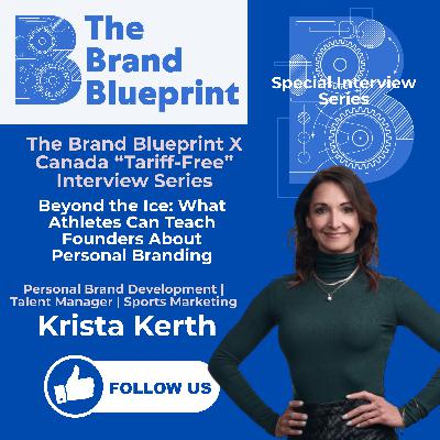 The Brand Blueprint X Canada “Tariff-Free” Interview Series: Krista Kirth on Building Personal Brands Like a Pro Athlete
