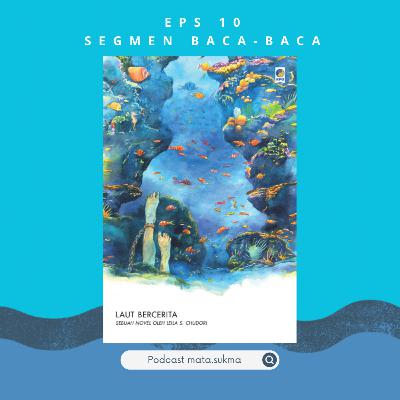 SEGMEN BACA-BACA (NOVEL LAUT BERCERITA) EPS. 10