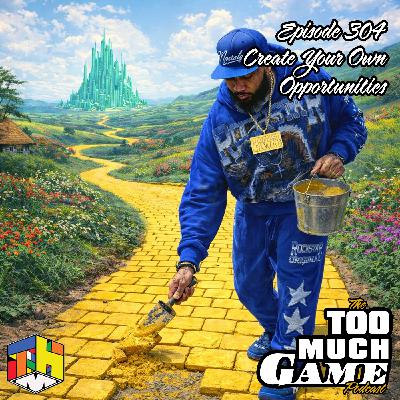 Episode 304 - Create Your Own Opportunity