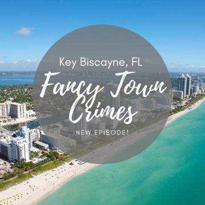 E39: High Society & Murder - Key Biscayne, FL | Fancy Town Crimes E39: High Society & Murder - Key Biscayne, FL | Fancy Town Crimes