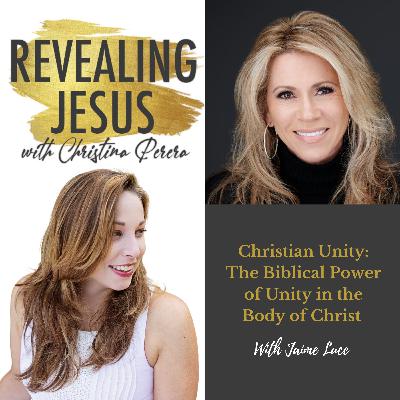 Christian Unity: The Biblical Power of Unity in the Body of Christ With Jaime Luce Christian Unity: The Biblical Power of Unity in the Body of Christ With Jaime Luce