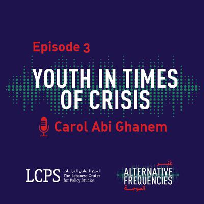 Episode 3 - Youth in Times of Crisis